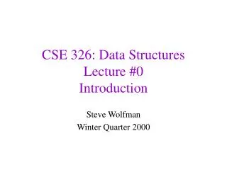 CSE 326: Data Structures Lecture #0 Introduction