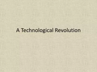 A Technological Revolution