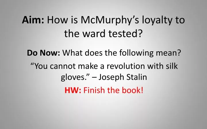 aim how is mcmurphy s loyalty to the ward tested