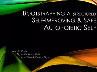 Bootstrapping a Structured Self-Improving &amp; Safe Autopoietic Self