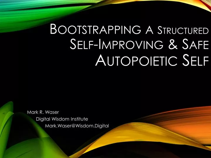 bootstrapping a structured self improving safe autopoietic self