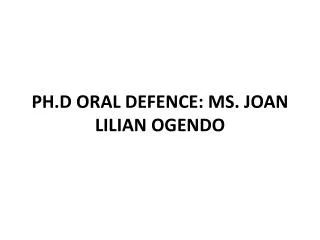 PH.D ORAL DEFENCE: MS. JOAN LILIAN OGENDO