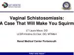 Vaginal Schistosomiasis : A Case That Will Make You Squirm
