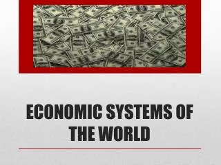ECONOMIC SYSTEMS OF THE WORLD