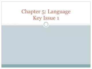 Chapter 5: Language Key Issue 1