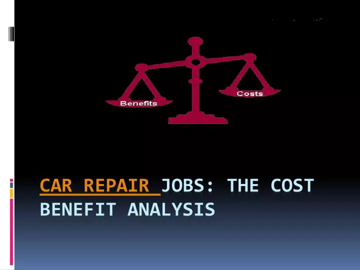car repair jobs the cost benefit analysis