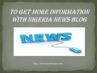 To get more information with Nigeria News Blog