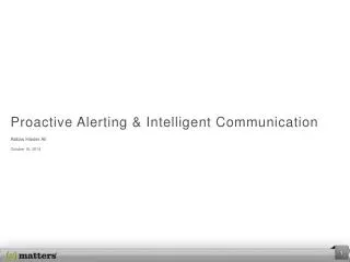 Proactive Alerting &amp; Intelligent Communication