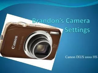 Brandon’s Camera Settings