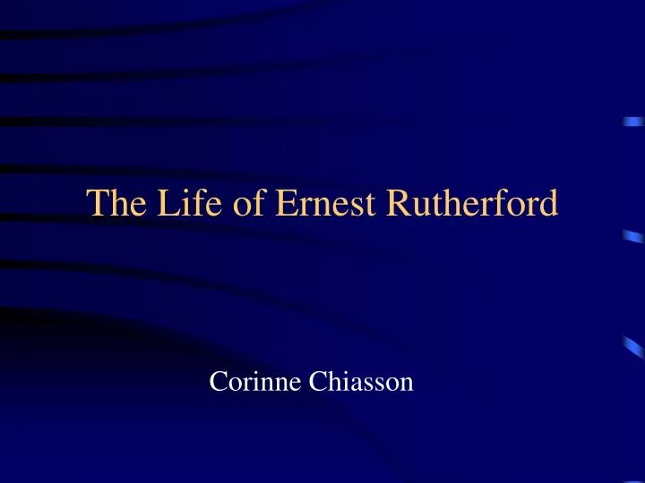the life of ernest rutherford