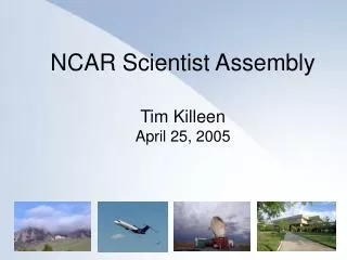 NCAR Scientist Assembly Tim Killeen April 25, 2005