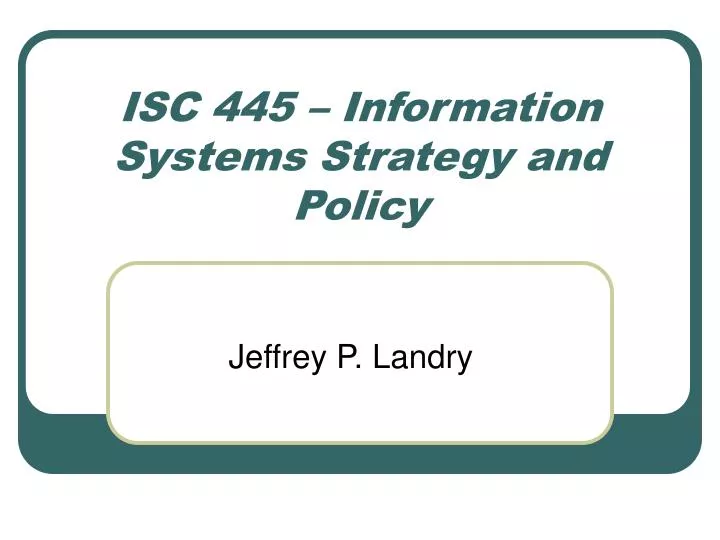isc 445 information systems strategy and policy