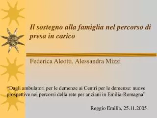 Il sostegno alla famiglia nel percorso di presa in carico Federica Aleotti, Alessandra Mizzi