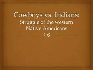 Cowboys vs. Indians: Struggle of the western Native Americans