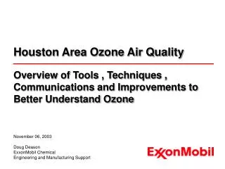 November 06, 2003 Doug Deason ExxonMobil Chemical Engineering and Manufacturing Support