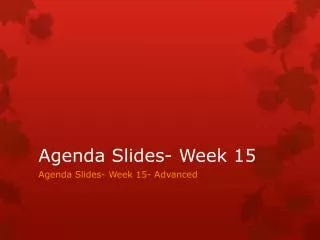 Agenda Slides- Week 15