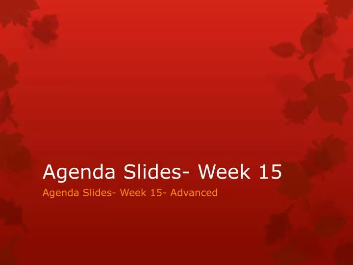 agenda slides week 15