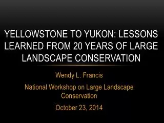 Yellowstone to Yukon: Lessons Learned from 20 Years of Large Landscape Conservation