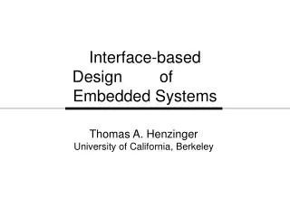 Interface-based Design 	of 	 Embedded Systems