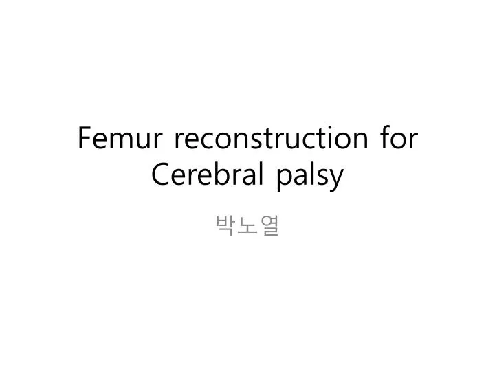 femur reconstruction for cerebral palsy