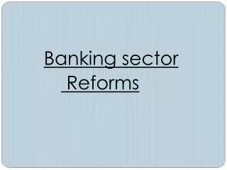 Banking sector Reforms