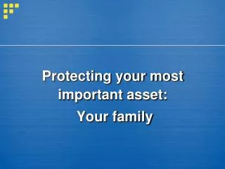 Protecting your most important asset: Your family