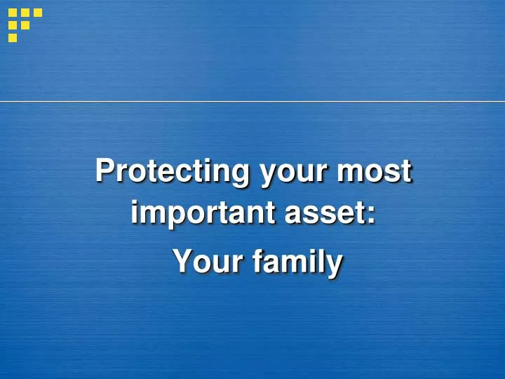 protecting your most important asset your family