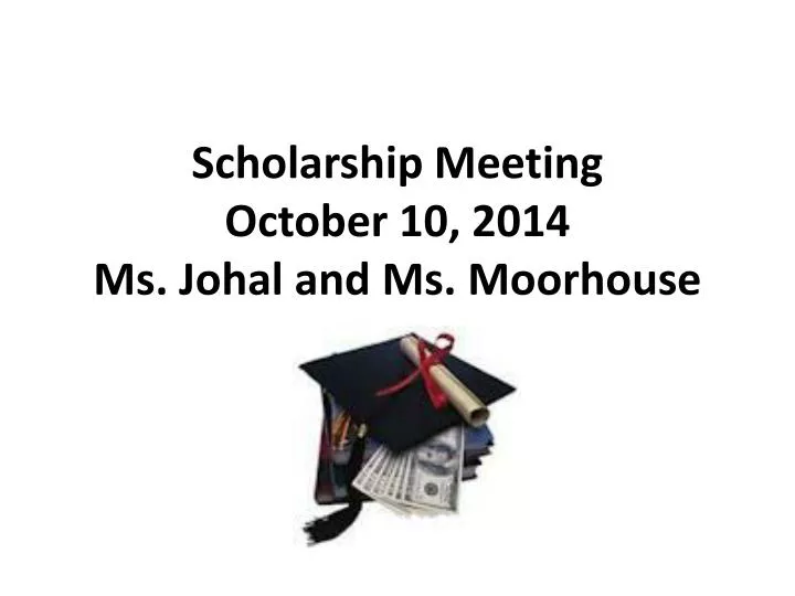 scholarship meeting october 10 2014 ms johal and ms moorhouse