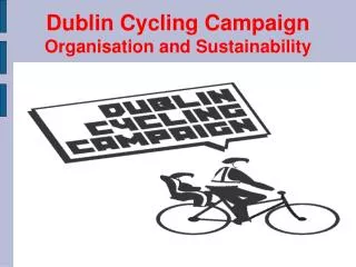 Dublin Cycling Campaign Organisation and Sustainability