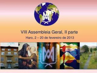 VIII Assembleia Geral, II parte Haro, 2 – 20 de fevereiro de 2013