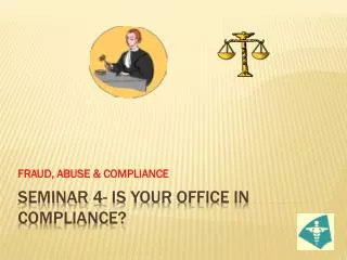 SEMINAR 4- is your office in compliance?
