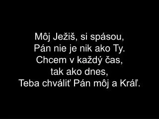 m j je i si sp sou p n nie je nik ako ty chcem v ka d as tak ako dnes teba chv li p n m j a kr