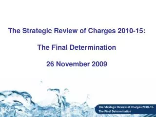 The Strategic Review of Charges 2010-15: The Final Determination 26 November 2009