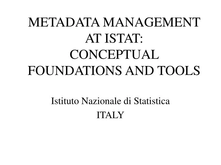 metadata management at istat conceptual foundations and tools