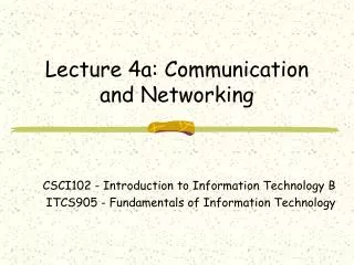 Lecture 4a: Communication and Networking