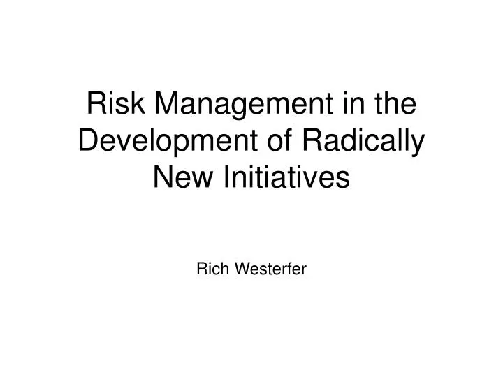 risk management in the development of radically new initiatives