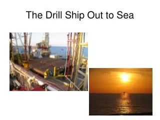 The Drill Ship Out to Sea