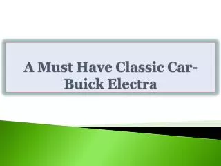 A Must Have Classic Car-Buick Electra
