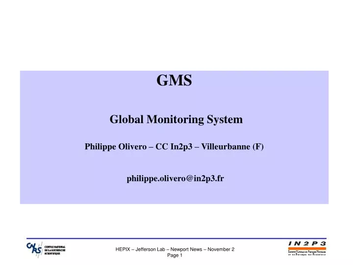 gms global monitoring system philippe olivero cc in2p3 villeurbanne f philippe olivero@in2p3 fr