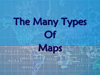 The Many Types Of Maps