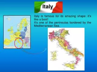 Italy is famous for its amazing shape: it’s like a boot!