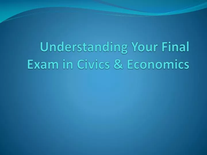understanding your final exam in civics economics