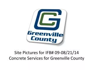 Site Pictures for IFB# 09-08/21/14 Concrete Services for Greenville County