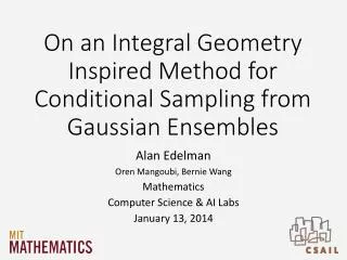 On an Integral Geometry Inspired Method for Conditional Sampling from Gaussian Ensembles