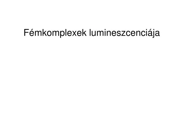 f mkomplexek lumineszcenci ja