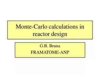 Monte-Carlo calculations in reactor design