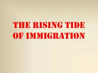 The Rising tide of Immigration