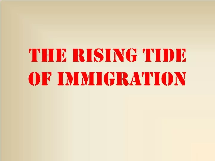 the rising tide of immigration
