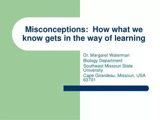 Misconceptions: How what we know gets in the way of learning
