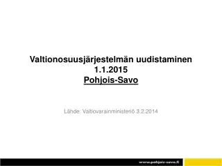 Valtionosuusjärjestelmän uudistaminen 1.1.2015 Pohjois -Savo